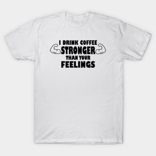 Coffee Over Feelings T-Shirt